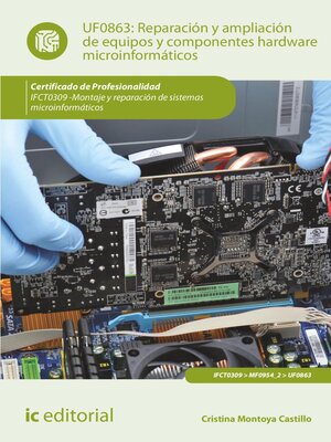 cover image of Reparación y ampliación de equipos y componentes hardware microinformáticos. IFCT0309